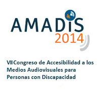 VII Congreso de Accesibilidad a los Medios Audiovisuales para Personas con Discapacidad, AMADIS 2014